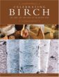 ISBN: 1565233077 Celebrating Birch The Lore, Art, and Craft of an Ancient Tree by The North House Folk School